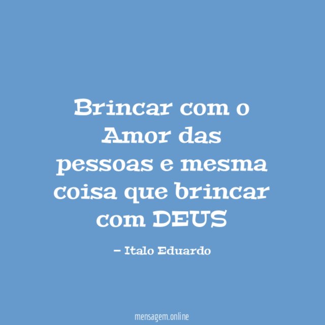 Brincar com o Amor das pessoas e mesma