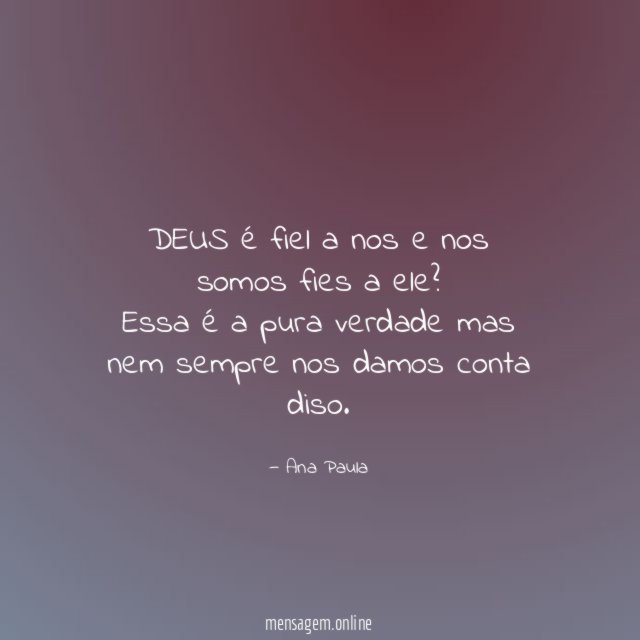DEUS é fiel a nos e nos somos fies a ele?