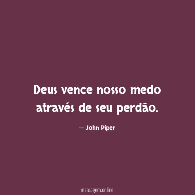 Deus vence nosso medo através de seu perdão