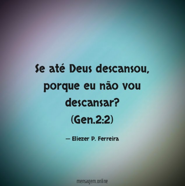 Se até Deus descansou