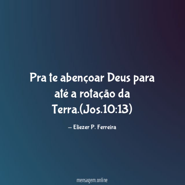 Pra te abençoar Deus para até a rotação da Terra