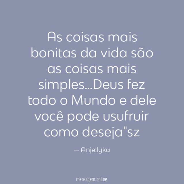 As coisas mais bonitas da vida são as coisas mais simples