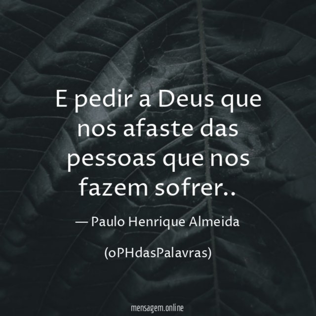 E pedir a Deus que nos afaste das
