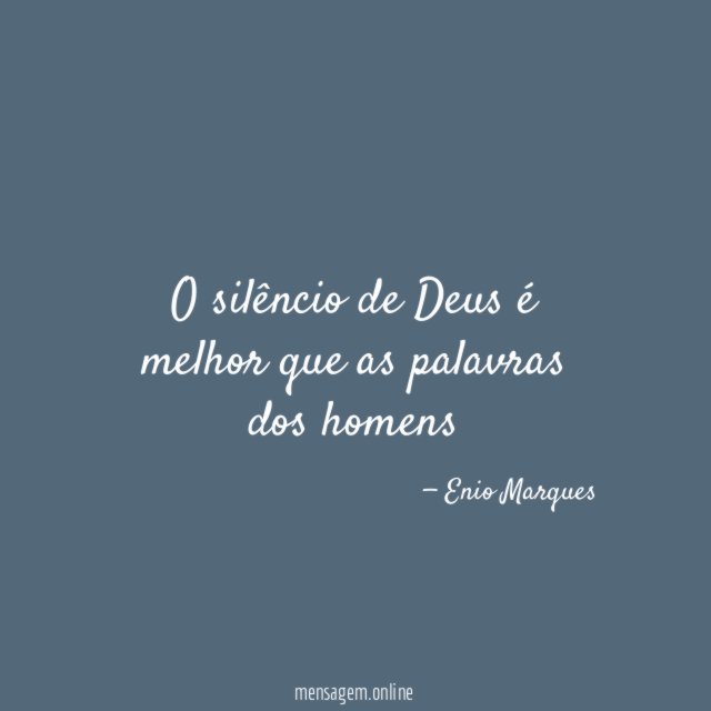 O silêncio de Deus é melhor que as palavras dos homens