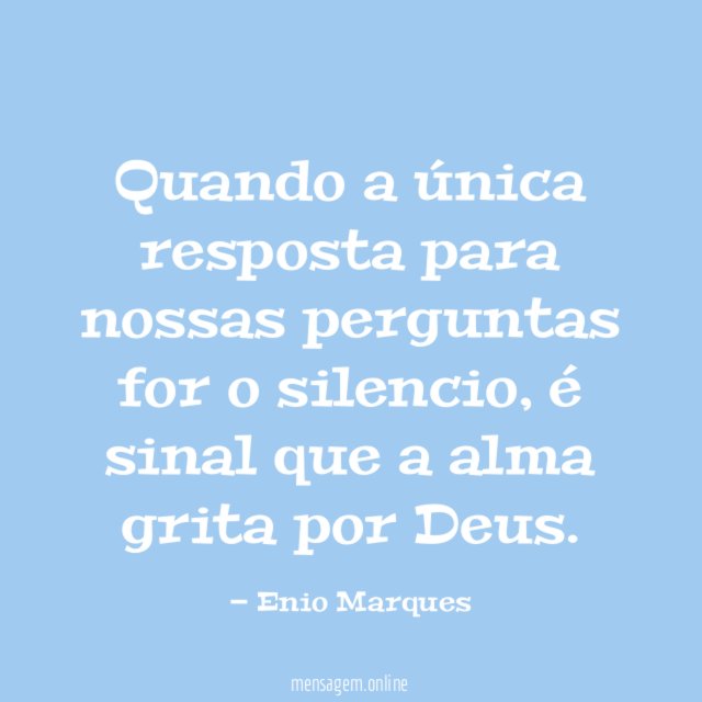 Quando a única resposta para nossas perguntas for o silencio