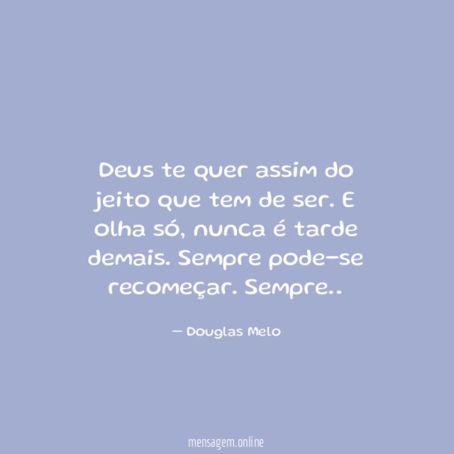 Deus te quer assim do jeito que tem de ser