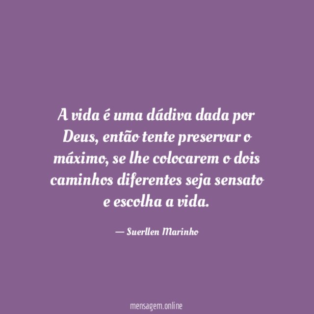 A vida é uma dádiva dada por Deus