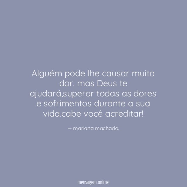 Alguém pode lhe causar muita dor