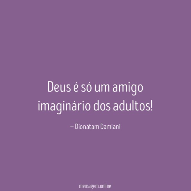 Deus é só um amigo imaginário dos adultos