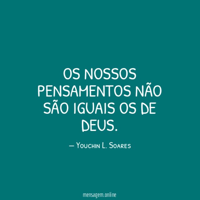 Os nossos pensamentos não são iguais os de Deus