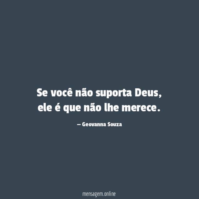 Se você não suporta Deus