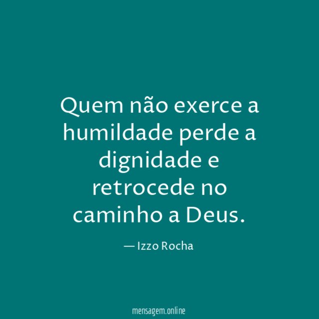 Quem não exerce a humildade perde a dignidade