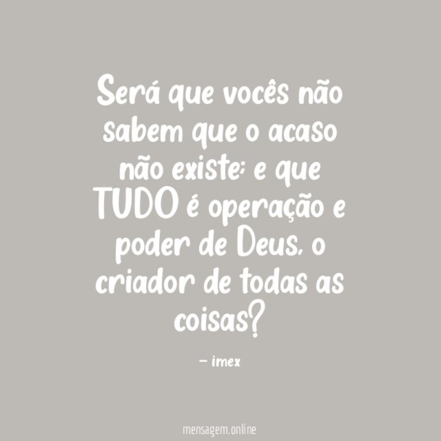 Será que vocês não sabem que o acaso