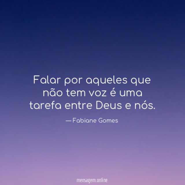 Falar por aqueles que não tem voz é