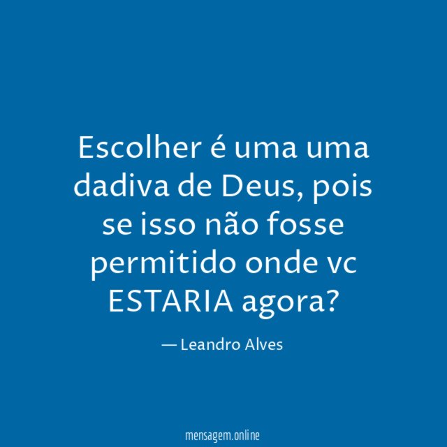 Escolher é uma uma dadiva de Deus