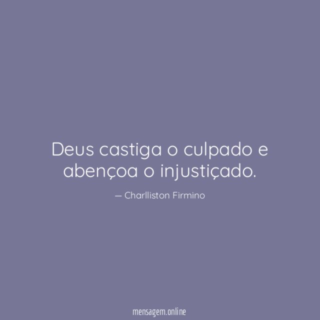 Deus castiga o culpado e abençoa o injustiçado