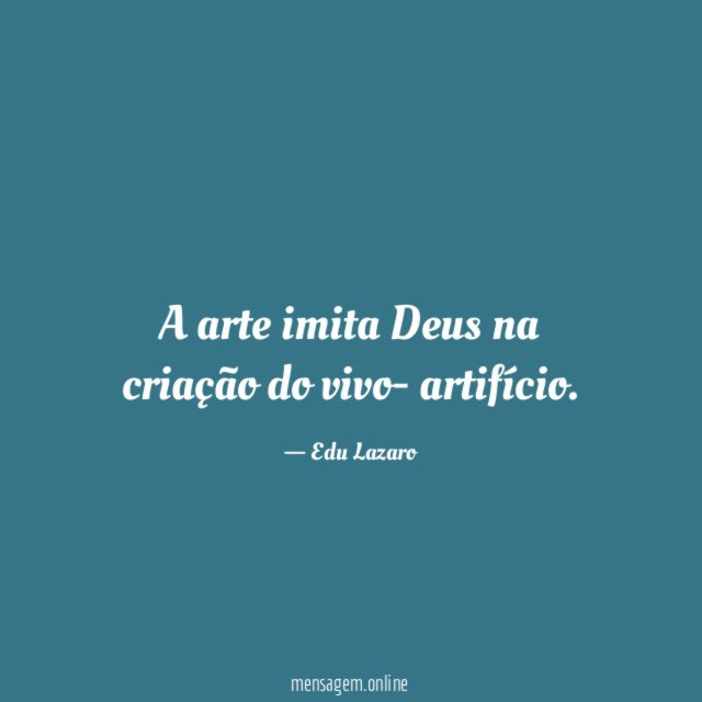 A arte imita Deus na criação do vivo- artifício