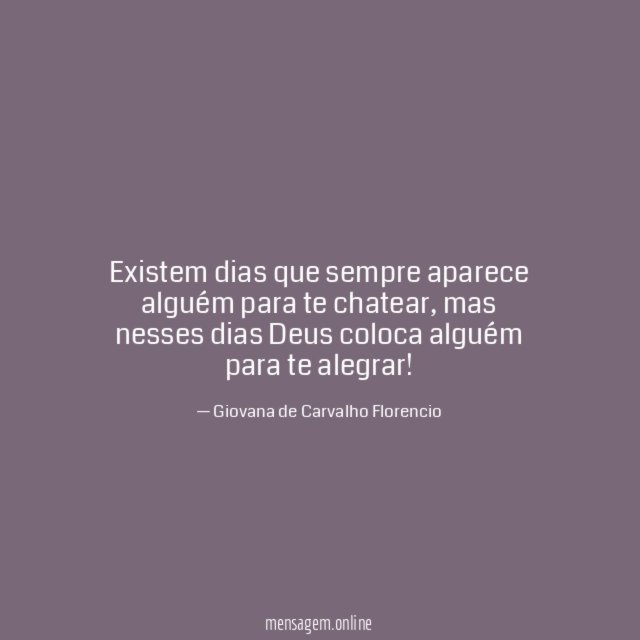 Existem dias que sempre aparece alguém para te chatear