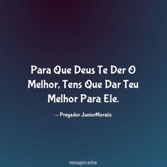 Para Que Deus Te Der O Melhor