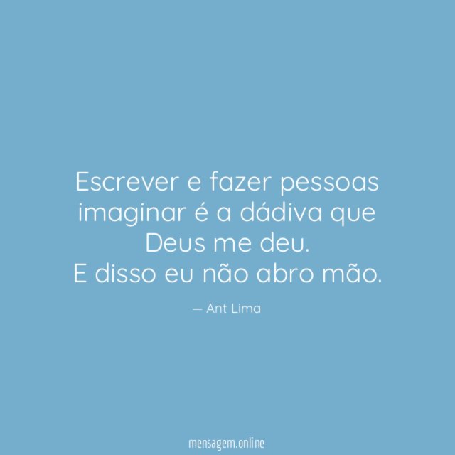Escrever e fazer pessoas imaginar é a dádiva que Deus me deu