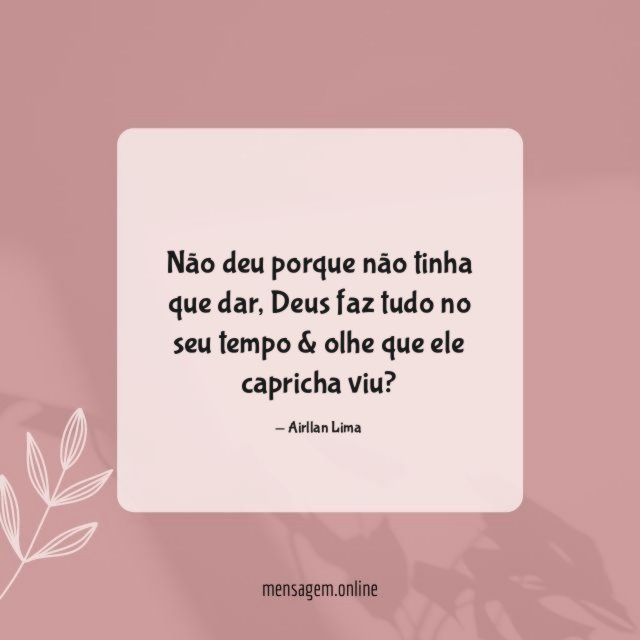 Não deu porque não tinha que dar