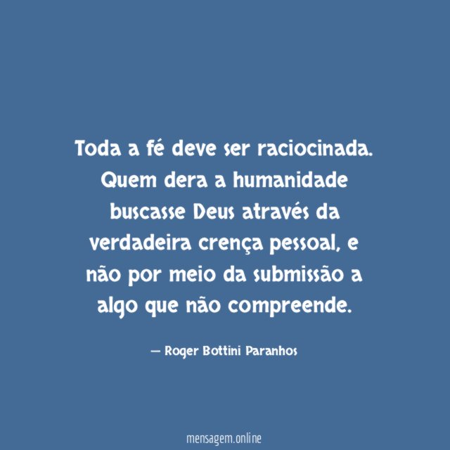 Toda a fé deve ser raciocinada.
