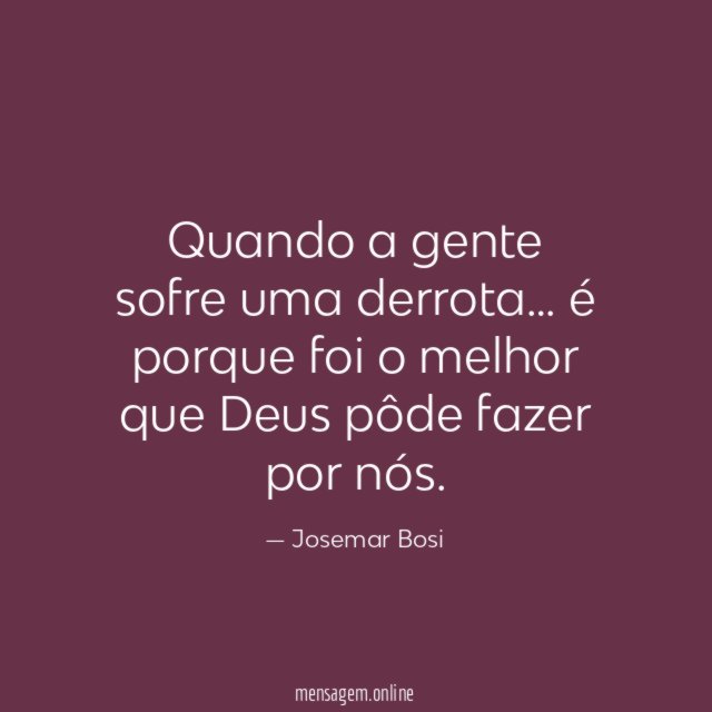 Quando a gente sofre uma derrota