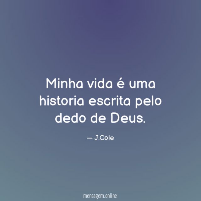 Minha vida é uma historia escrita pelo dedo de Deus