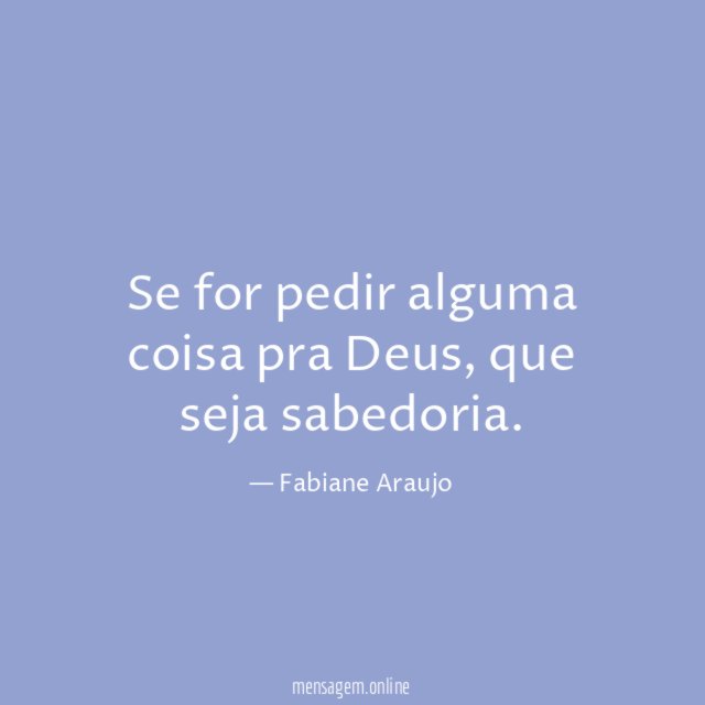 Se for pedir alguma coisa pra Deus