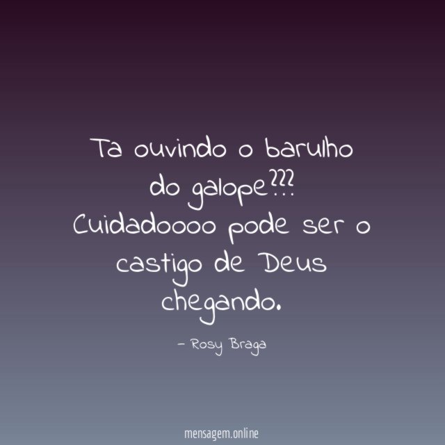 Ta ouvindo o barulho do galope