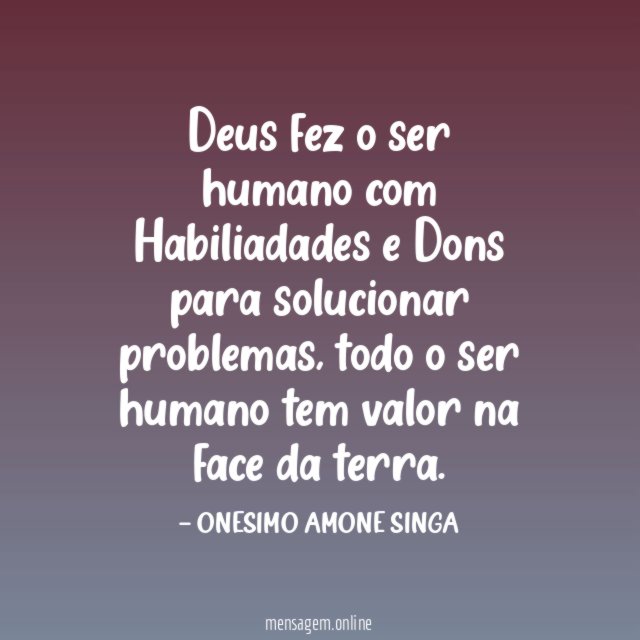 Deus fez o ser humano com Habiliadades e Dons para solucionar problemas