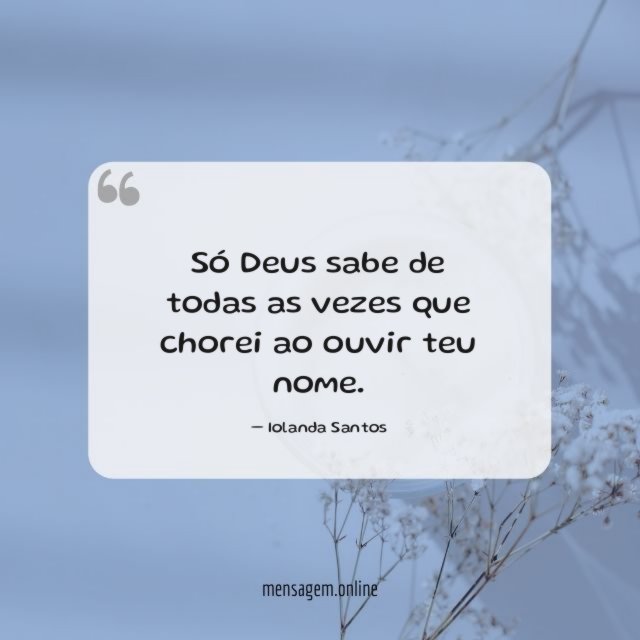 Só Deus sabe de todas as vezes que