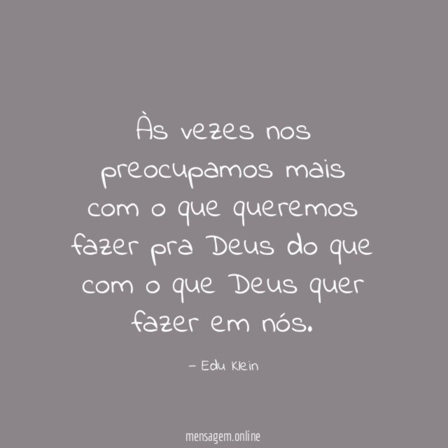 Às vezes nos preocupamos mais com o que