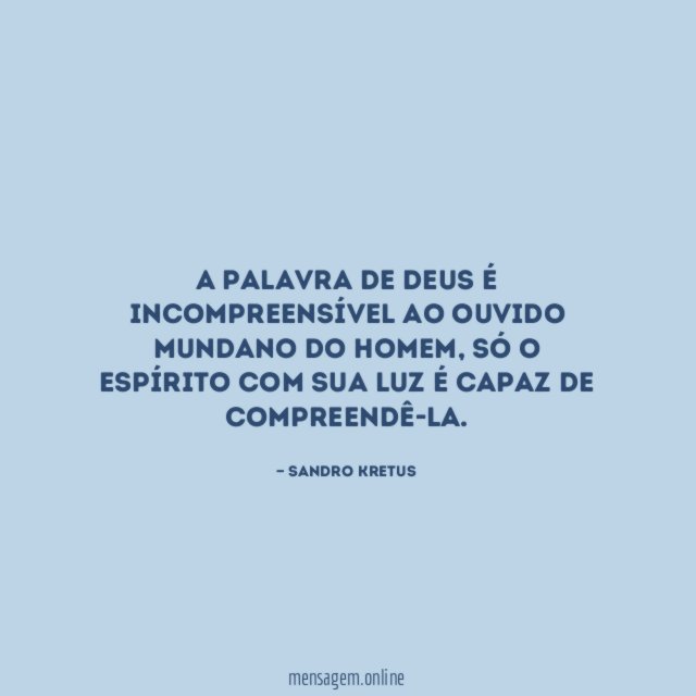 A palavra de Deus é incompreensível ao ouvido mundano do homem