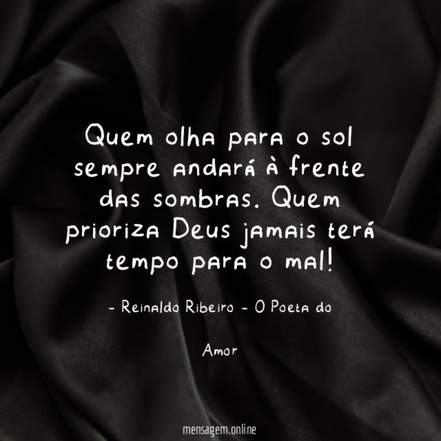 Quem olha para o sol sempre andará à frente das sombras