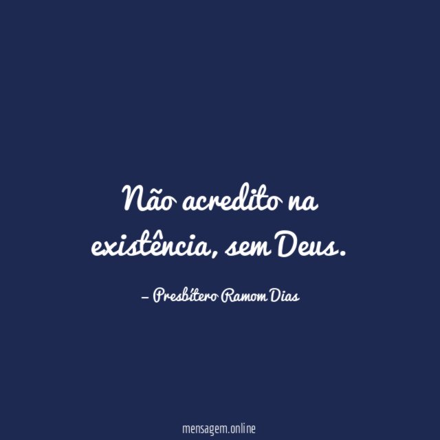 Não acredito na existência
