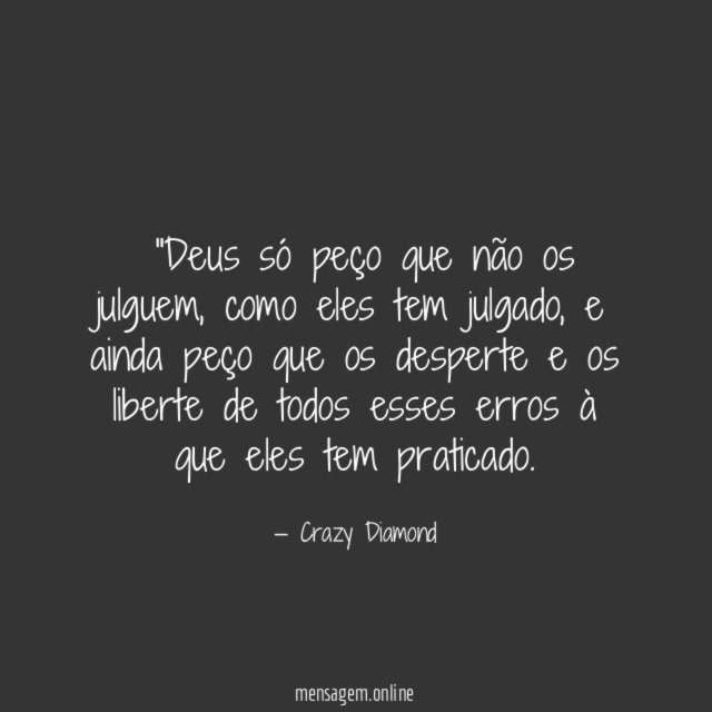 "Deus só peço que não os julguem