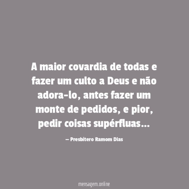 A maior covardia de todas e fazer um
