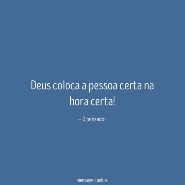 Deus coloca a pessoa certa na hora certa