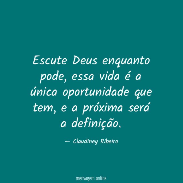Escute Deus enquanto pode