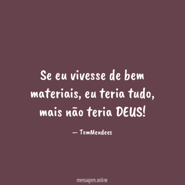 Se eu vivesse de bem materiais