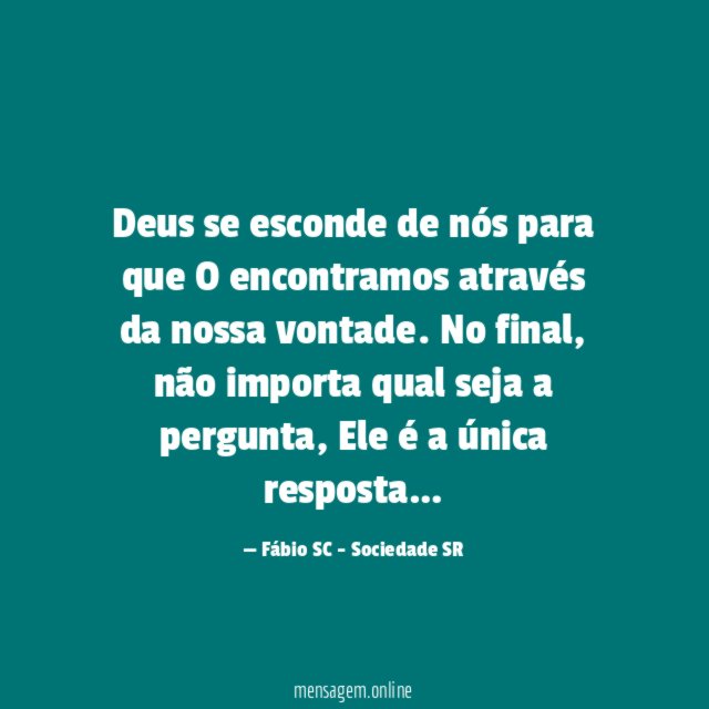 Deus se esconde de nós para que