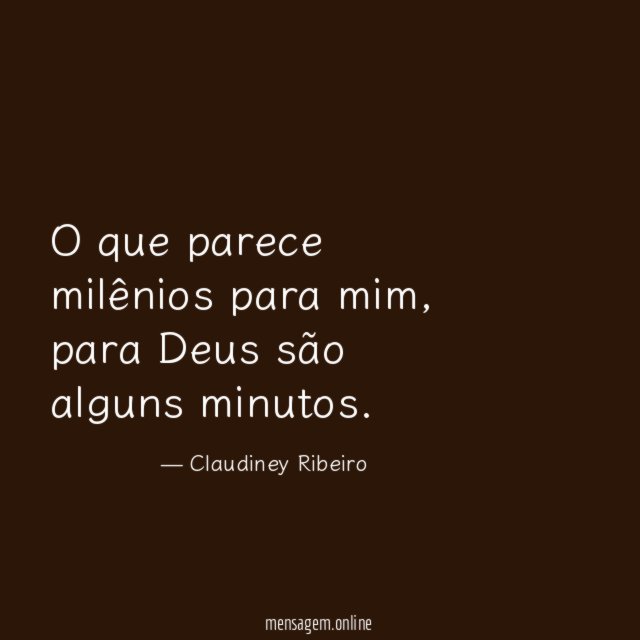 O que parece milênios para mim