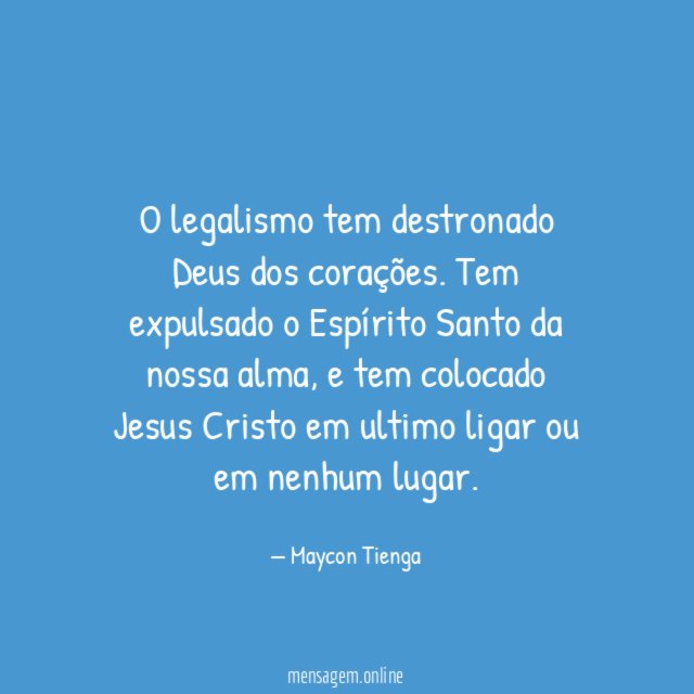 O legalismo tem destronado Deus dos corações