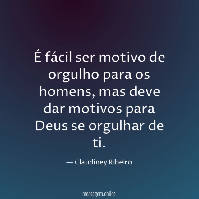 É fácil ser motivo de orgulho para os homens