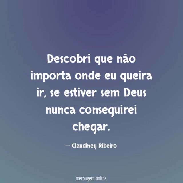 Descobri que não importa onde eu queira ir