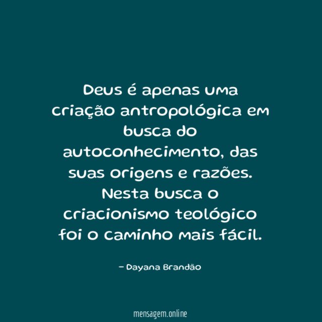 Deus é apenas uma criação antropológica em busca do autoconhecimento