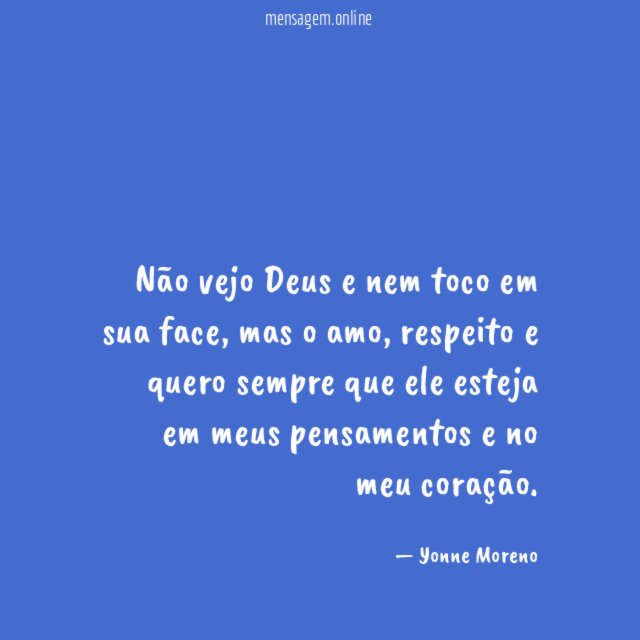 Não vejo Deus e nem toco em sua face