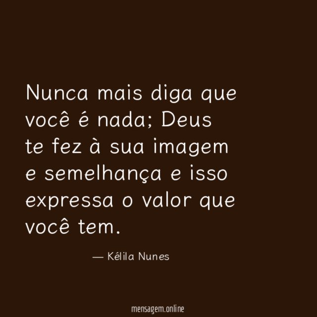 Nunca mais diga que você é nada
