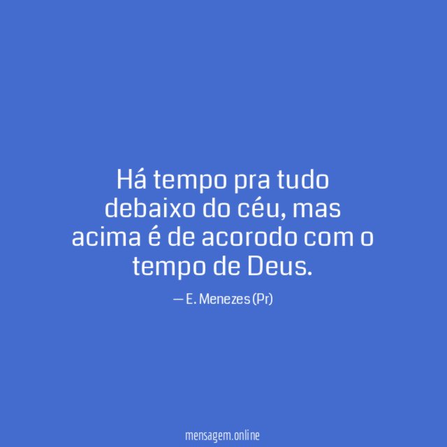 Há tempo pra tudo debaixo do céu